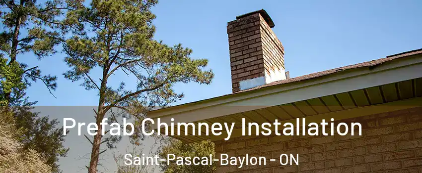  Prefab Chimney Installation Saint-Pascal-Baylon - ON