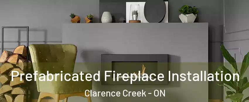  Prefabricated Fireplace Installation Clarence Creek - ON