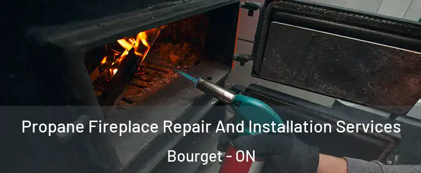 Propane Fireplace Repair And Installation Services Bourget - ON