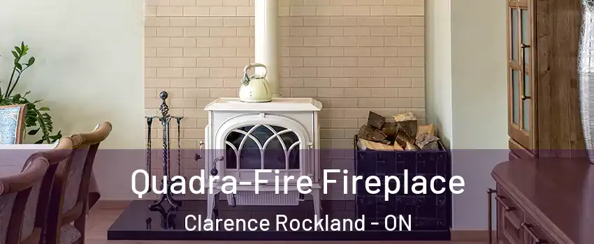  Quadra-Fire Fireplace Clarence Rockland - ON