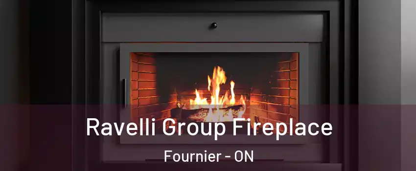 Ravelli Group Fireplace Fournier - ON
