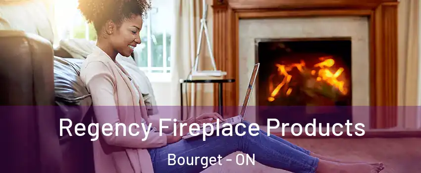  Regency Fireplace Products Bourget - ON