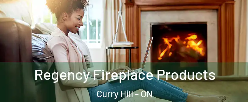  Regency Fireplace Products Curry Hill - ON