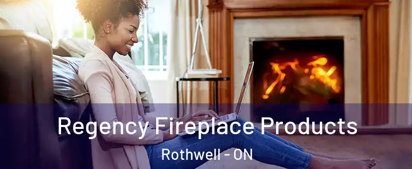 Regency Fireplace Products Rothwell - ON