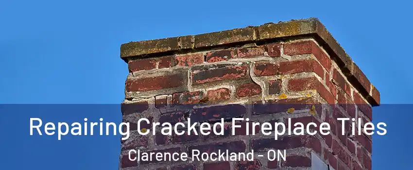  Repairing Cracked Fireplace Tiles Clarence Rockland - ON