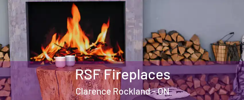  RSF Fireplaces Clarence Rockland - ON