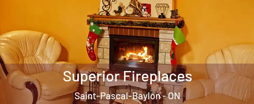  Superior Fireplaces Saint-Pascal-Baylon - ON