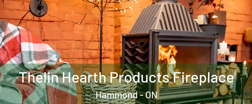  Thelin Hearth Products Fireplace Hammond - ON