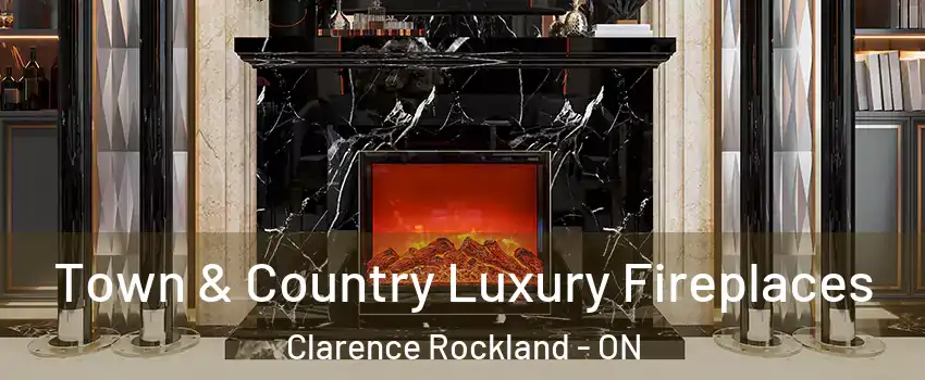  Town & Country Luxury Fireplaces Clarence Rockland - ON