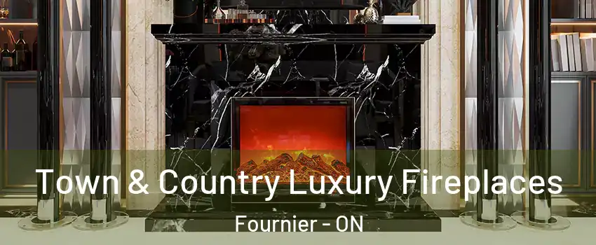  Town & Country Luxury Fireplaces Fournier - ON