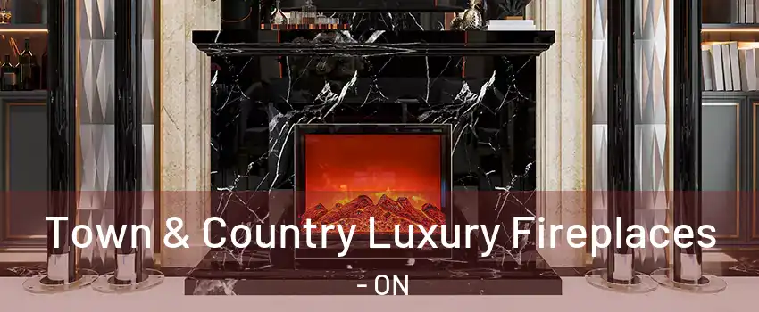  Town & Country Luxury Fireplaces - ON