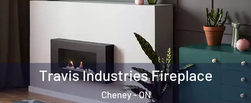  Travis Industries Fireplace Cheney - ON