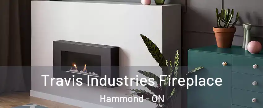  Travis Industries Fireplace Hammond - ON