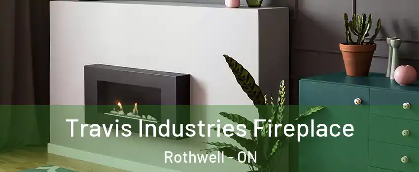  Travis Industries Fireplace Rothwell - ON
