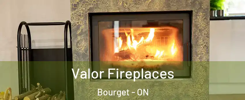  Valor Fireplaces Bourget - ON