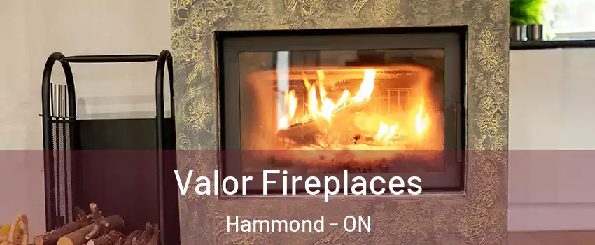  Valor Fireplaces Hammond - ON
