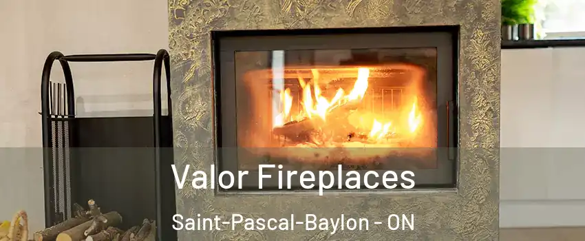  Valor Fireplaces Saint-Pascal-Baylon - ON