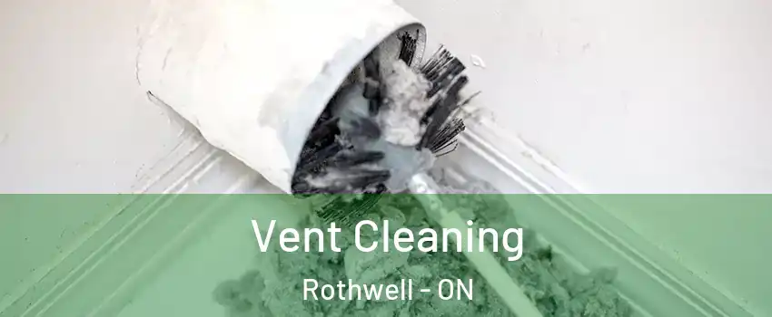  Vent Cleaning Rothwell - ON
