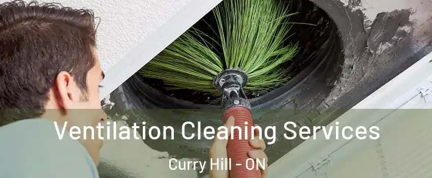  Ventilation Cleaning Services Curry Hill - ON