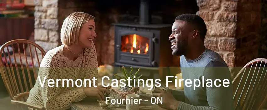  Vermont Castings Fireplace Fournier - ON