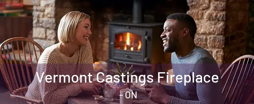  Vermont Castings Fireplace - ON