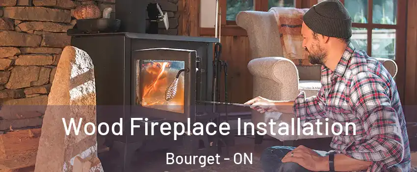  Wood Fireplace Installation Bourget - ON