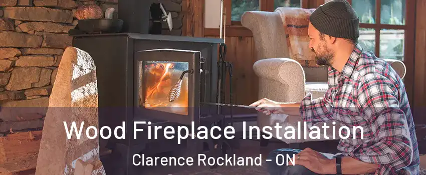  Wood Fireplace Installation Clarence Rockland - ON
