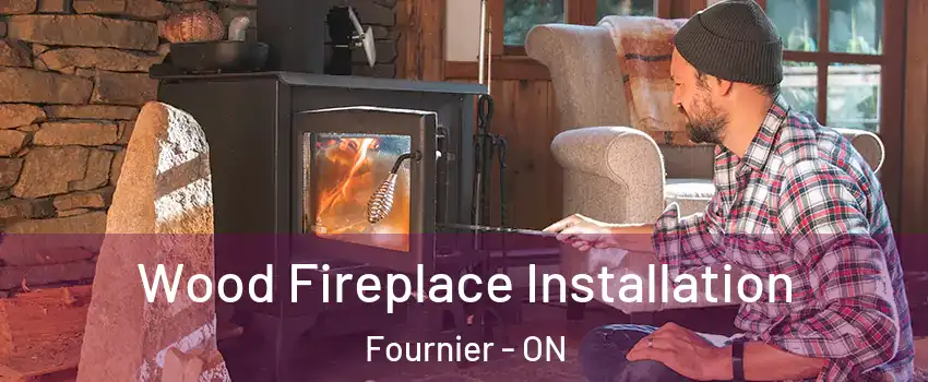  Wood Fireplace Installation Fournier - ON