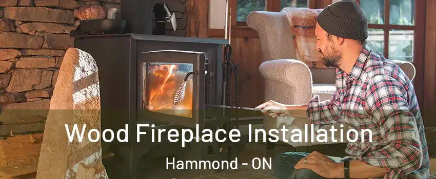  Wood Fireplace Installation Hammond - ON