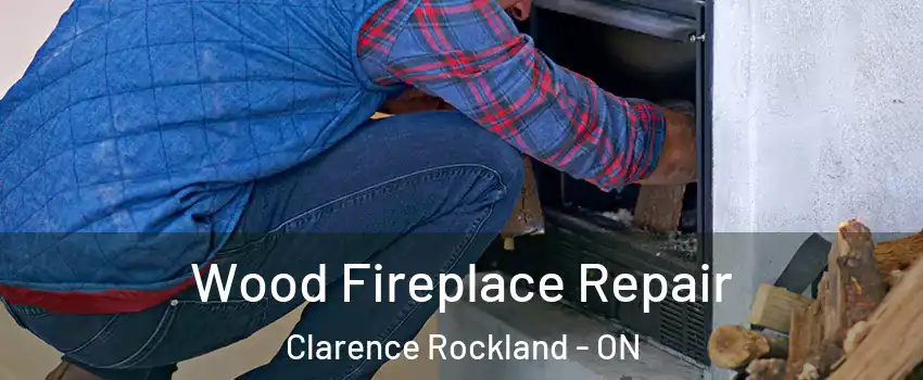  Wood Fireplace Repair Clarence Rockland - ON