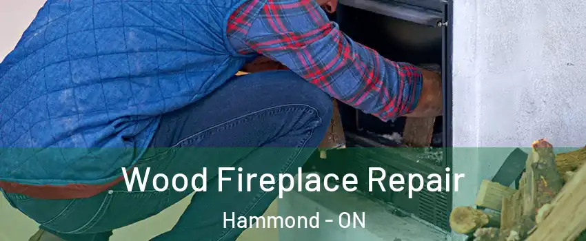  Wood Fireplace Repair Hammond - ON