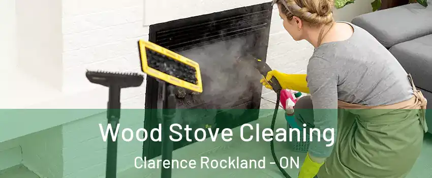  Wood Stove Cleaning Clarence Rockland - ON