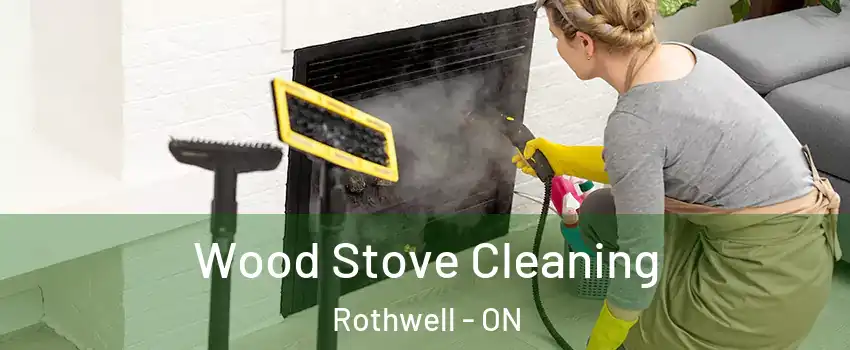  Wood Stove Cleaning Rothwell - ON