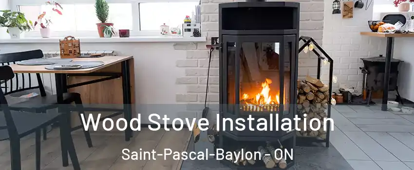  Wood Stove Installation Saint-Pascal-Baylon - ON