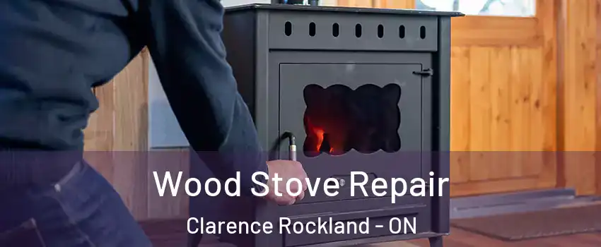  Wood Stove Repair Clarence Rockland - ON